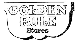 GOLDEN RULE STORES