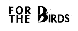 FOR THE BIRDS