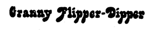 GRANNY FLIPPER-DIPPER