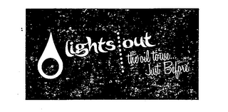 LIGHTS OUT THE OIL TO USE JUST BEFORE