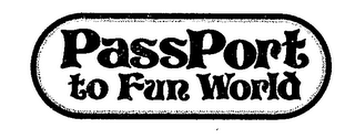 PASSPORT TO FUN WORLD