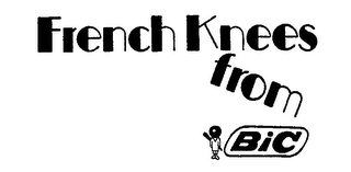 FRENCH KNEES FROM BIC