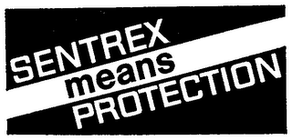 SENTREX MEANS PROTECTION