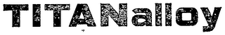 TITANALLOY