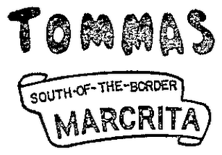 TOMMAS SOUTH-OF-THE-BORDER MARCRITA