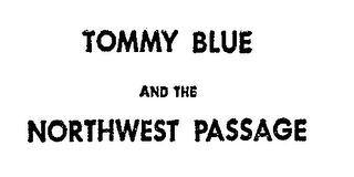 TOMMY BLUE AND THE NORTHWEST PASSAGE