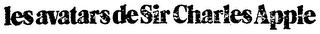 LES AVATARS DE SIR CHARLES APPLE