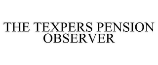 THE TEXPERS PENSION OBSERVER