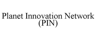 PLANET INNOVATION NETWORK (PIN)