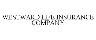 WESTWARD LIFE INSURANCE COMPANY