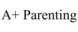 A+ PARENTING