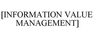 [INFORMATION VALUE MANAGEMENT]