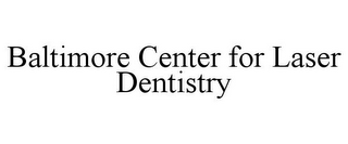 BALTIMORE CENTER FOR LASER DENTISTRY