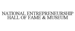 NATIONAL ENTREPRENEURSHIP HALL OF FAME & MUSEUM