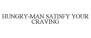 HUNGRY-MAN SATISFY YOUR CRAVING