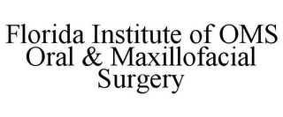 FLORIDA INSTITUTE OF OMS ORAL & MAXILLOFACIAL SURGERY