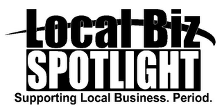 LOCAL BIZ SPOTLIGHT SUPPORTING LOCAL BUSINESS. PERIOD.