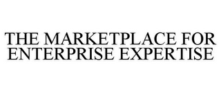 THE MARKETPLACE FOR ENTERPRISE EXPERTISE