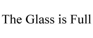 THE GLASS IS FULL