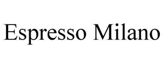 ESPRESSO MILANO