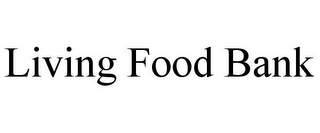 LIVING FOOD BANK