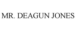 MR. DEAGUN JONES