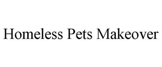 HOMELESS PETS MAKEOVER