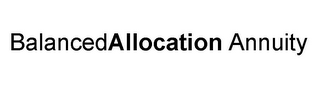 BALANCED ALLOCATION ANNUITY