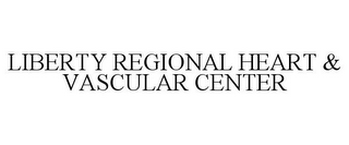 LIBERTY REGIONAL HEART & VASCULAR CENTER