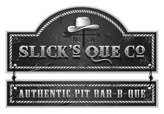 SLICK'S QUE CO AUTHENTIC PIT BAR-B-QUE N W