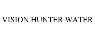 VISION HUNTER WATER