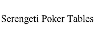 SERENGETI POKER TABLES