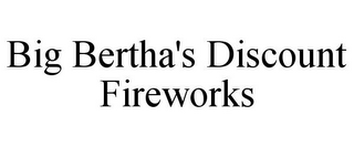 BIG BERTHA'S DISCOUNT FIREWORKS