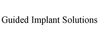 GUIDED IMPLANT SOLUTIONS