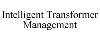 INTELLIGENT TRANSFORMER MANAGEMENT