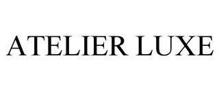 ATELIER LUXE
