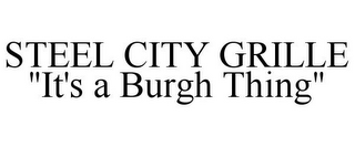 STEEL CITY GRILLE "IT'S A BURGH THING"