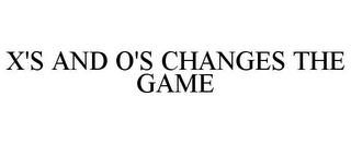 X'S AND O'S CHANGES THE GAME