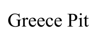 GREECE PIT