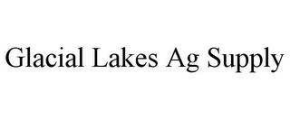 GLACIAL LAKES AG SUPPLY