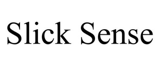 SLICK SENSE