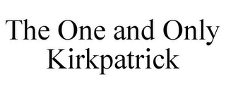 THE ONE AND ONLY KIRKPATRICK