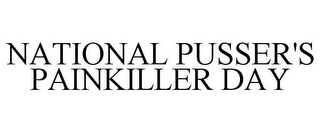 NATIONAL PUSSER'S PAINKILLER DAY