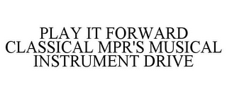 PLAY IT FORWARD CLASSICAL MPR'S MUSICAL INSTRUMENT DRIVE