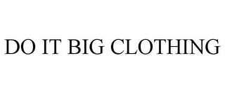 DO IT BIG CLOTHING