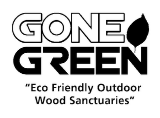 GONE GREEN "ECO FRIENDLY OUTDOOR WOOD SANCTUARIES"