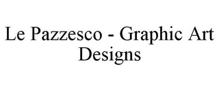 LE PAZZESCO - GRAPHIC ART DESIGNS