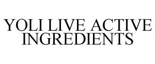 YOLI LIVE ACTIVE INGREDIENTS