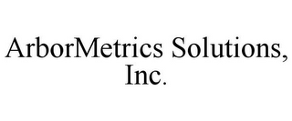 ARBORMETRICS SOLUTIONS, INC.