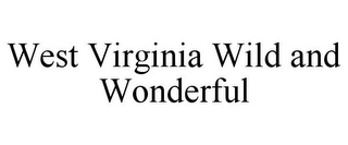 WEST VIRGINIA WILD AND WONDERFUL